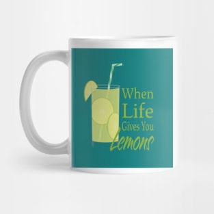 When life gives you Lemons, Lemonade glass and text Mug